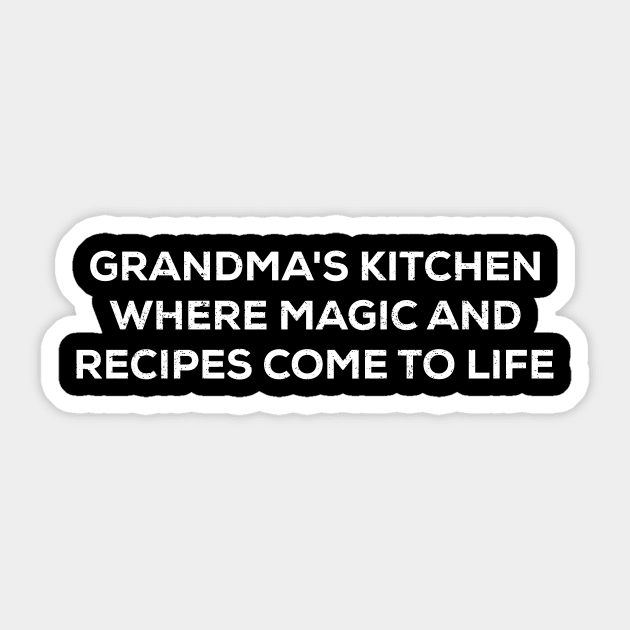 Grandma's kitchen Where magic and recipes come to life Sticker by trendynoize